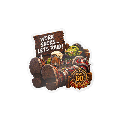 Work Sucks, Let's Raid – Poster Decal