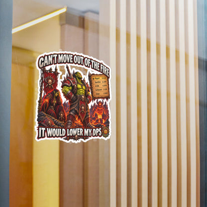 Can't Move Out of the Fire, It Would Lower My DPS – Sticker