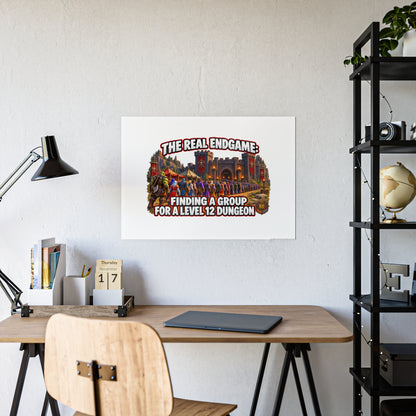 Gloss Poster — “The Real Endgame: Finding a Group for a Level 12 Dungeon” Gaming Wall Art