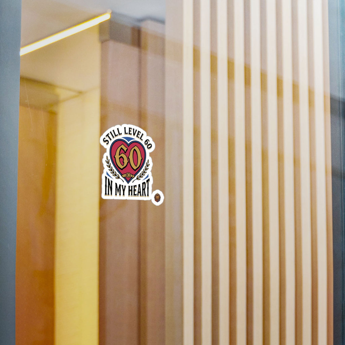 Still Level 60 In My Heart – Poster Decal