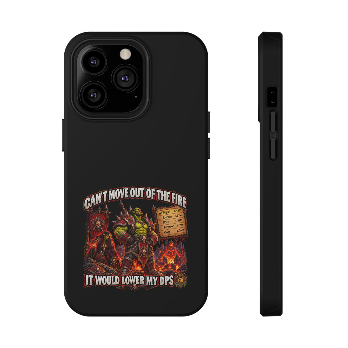 Phone Case — 'Can't Move Out of the Fire, It Would Lower My DPS' Heavy-Duty Impact-Resistant Phone Case