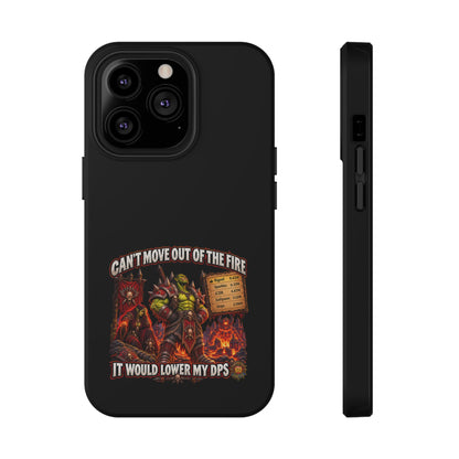 Phone Case — 'Can't Move Out of the Fire, It Would Lower My DPS' Heavy-Duty Impact-Resistant Phone Case