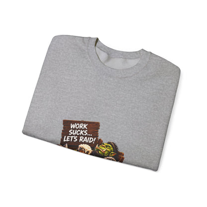 Work Sucks, Let's Raid – Sweatshirt