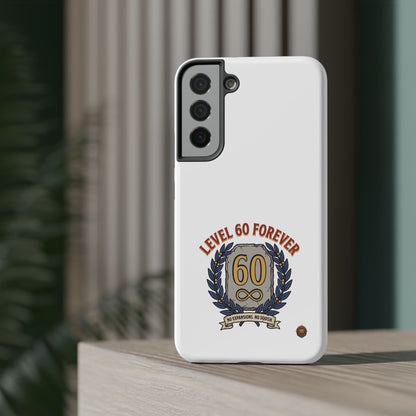 Phone Case — 'Level 60 Forever' Heavy-Duty Impact-Resistant Phone Case