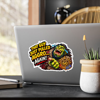 That Guy Just Pulled Aggro… Again – Poster Decal