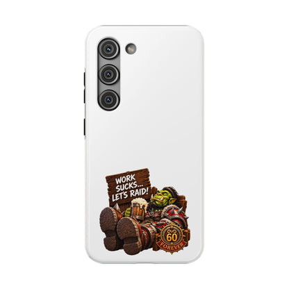 Work Sucks, Let's Raid – Phone Case