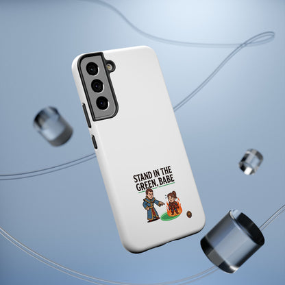 Phone Case — 'Stand in the Green, Babe' Heavy-Duty Impact-Resistant Phone Case