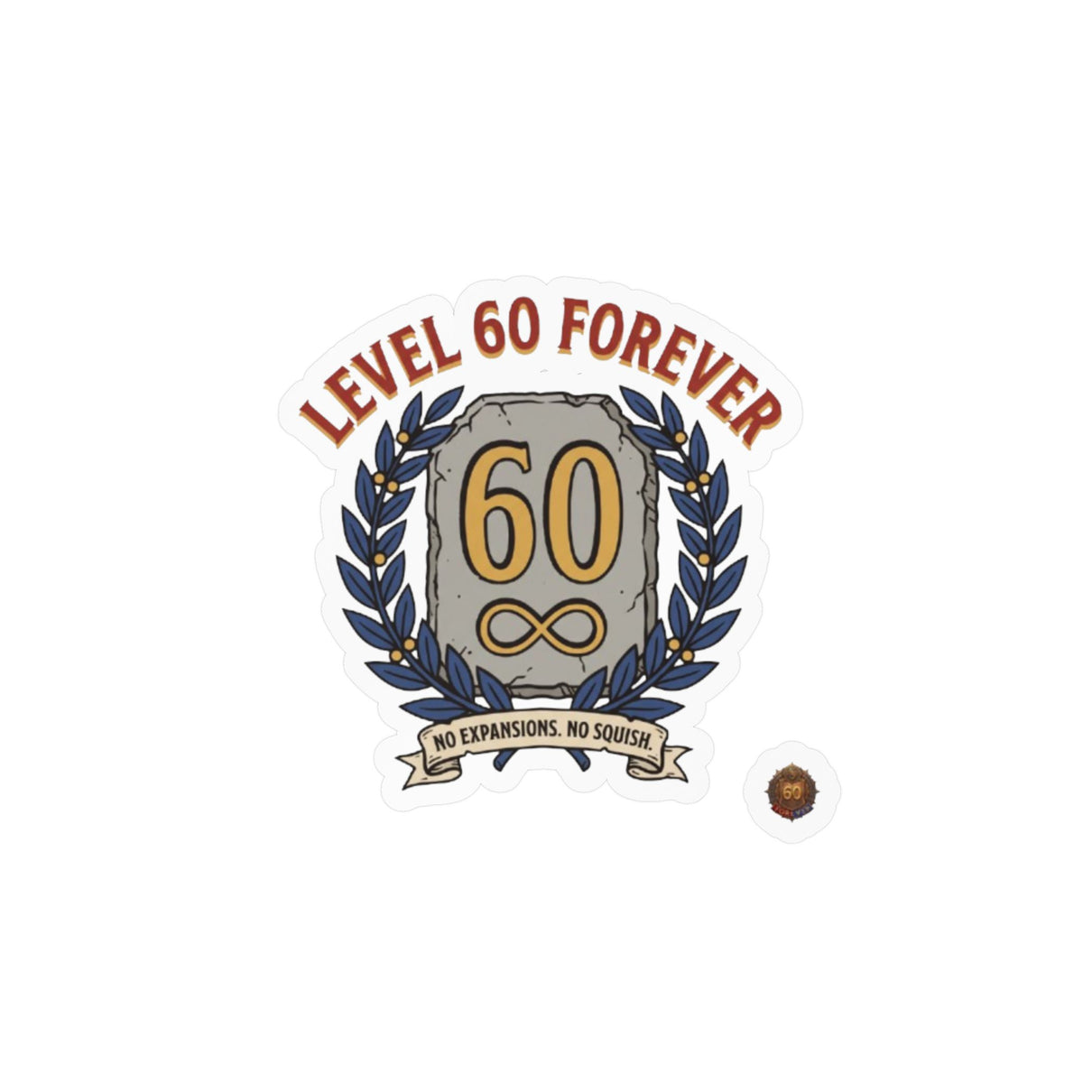 Level 60 Forever – Poster Decal