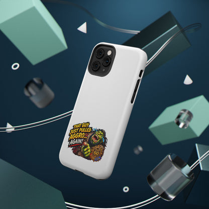 Phone Case — 'That Guy Just Pulled Aggro… Again' Heavy-Duty Impact-Resistant Phone Case