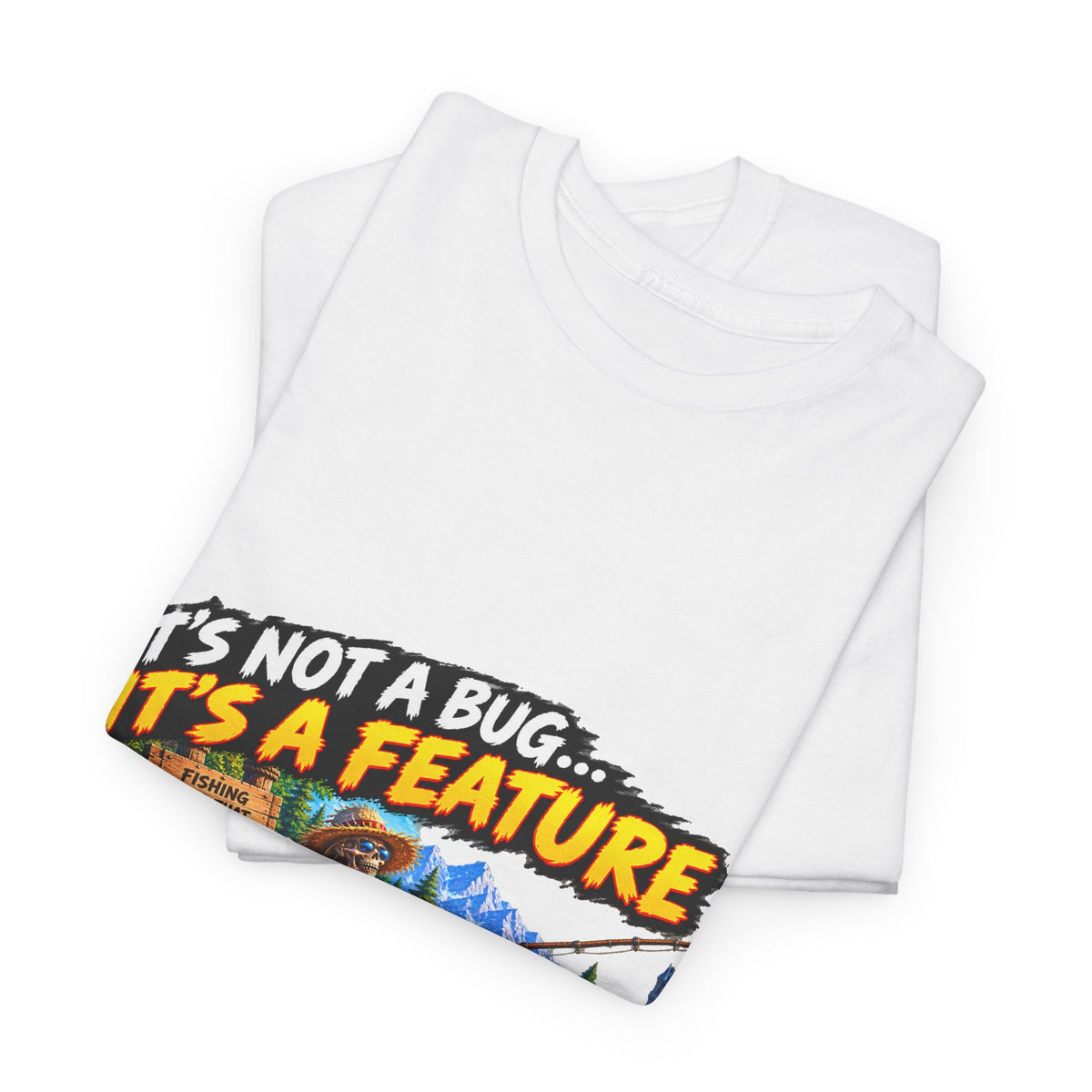 It's Not a Bug, It's a Feature – T-Shirt