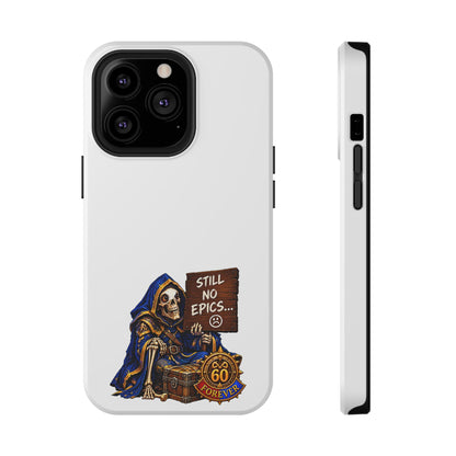 Phone Case — 'Still No Epics…' Heavy-Duty Impact-Resistant Phone Case