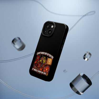 Phone Case — 'Can't Move Out of the Fire, It Would Lower My DPS' Heavy-Duty Impact-Resistant Phone Case