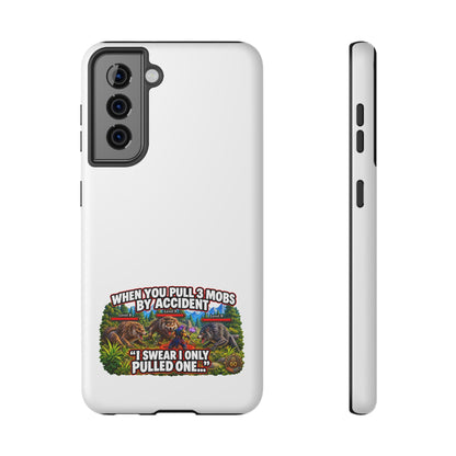 When You Pull 3 Mobs by Accident – Phone Case
