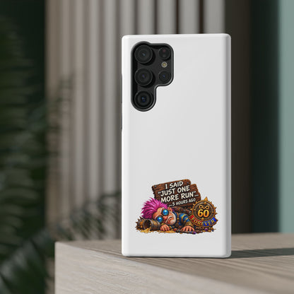 I Said Just One More Run… 5 Hours Ago – Phone Case