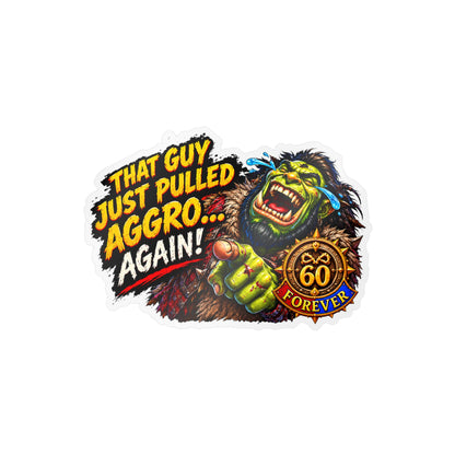 That Guy Just Pulled Aggro… Again – Poster Decal