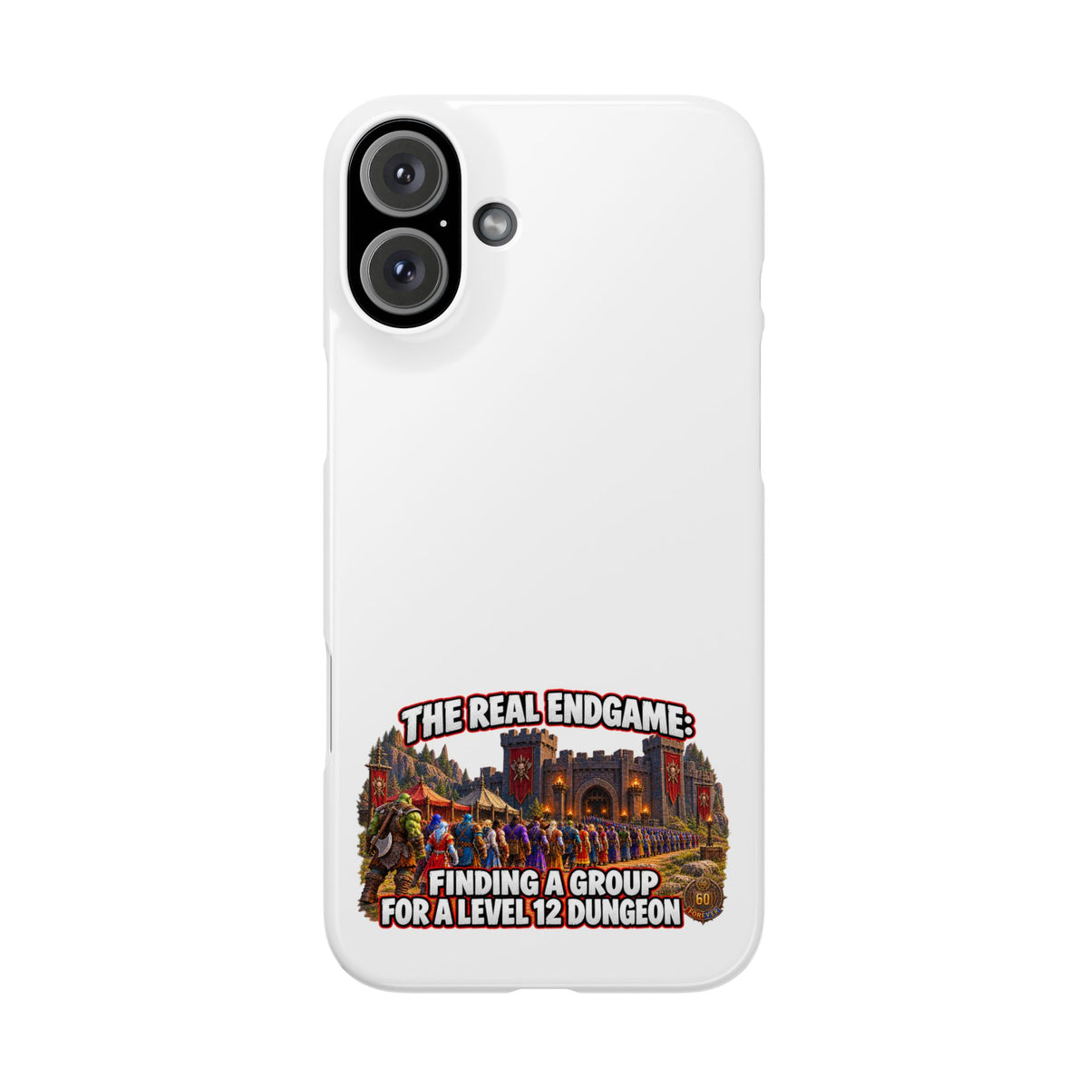 Phone Case — “The Real Endgame: Finding a Group for a Level 12 Dungeon” Gamer Design