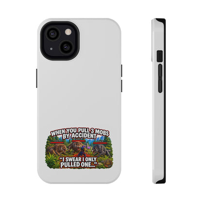 When You Pull 3 Mobs by Accident – Phone Case