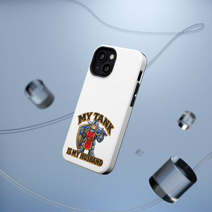 Phone Case — 'My Tank Is My Husband' Heavy-Duty Impact-Resistant Phone Case