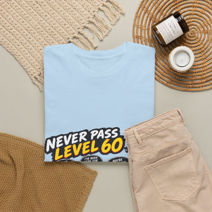 Never Pass Level 60 – T-Shirt
