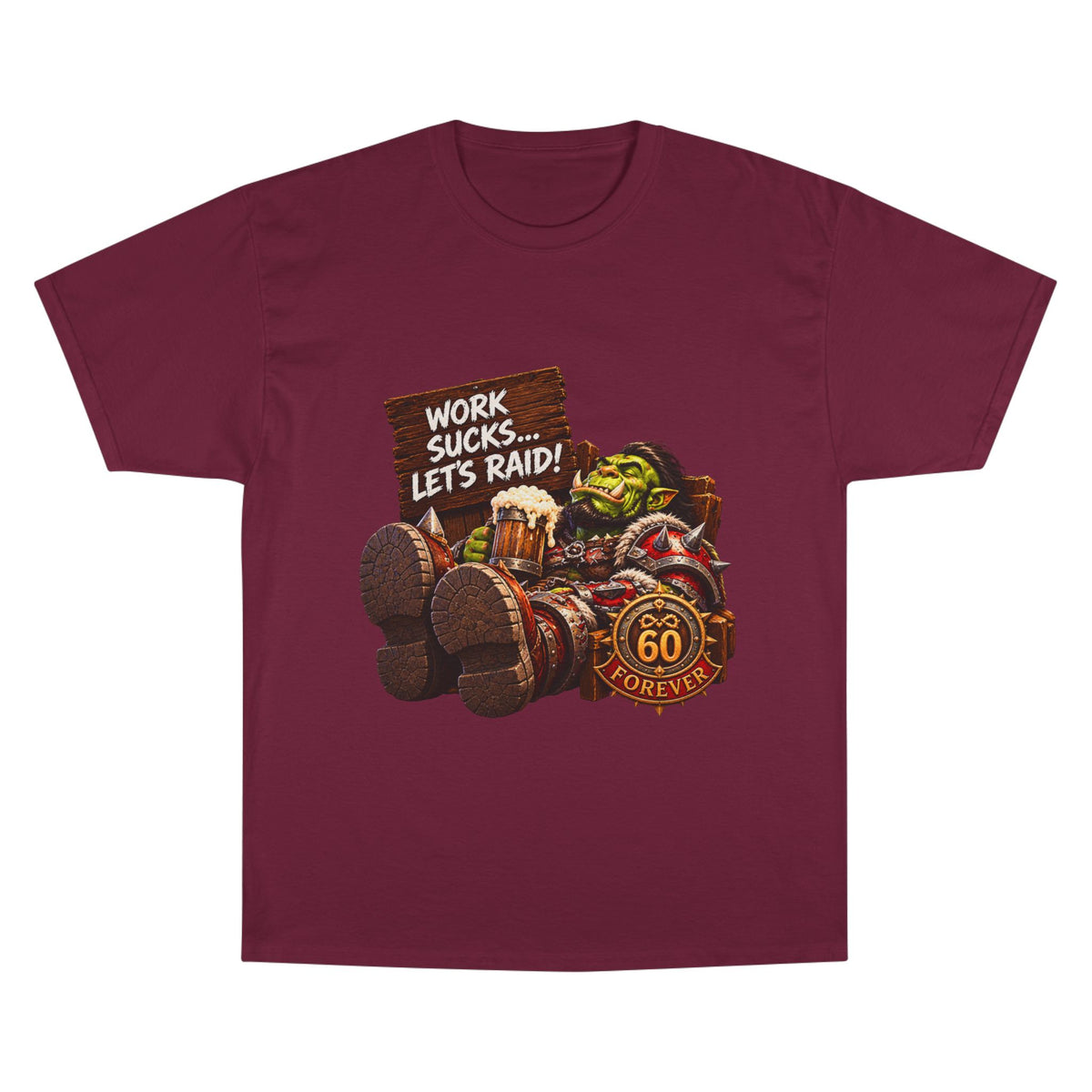 Work Sucks, Let's Raid – T-Shirt | Sixty Forever Co.