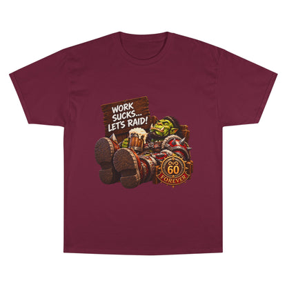 Work Sucks, Let's Raid – T-Shirt | Sixty Forever Co.