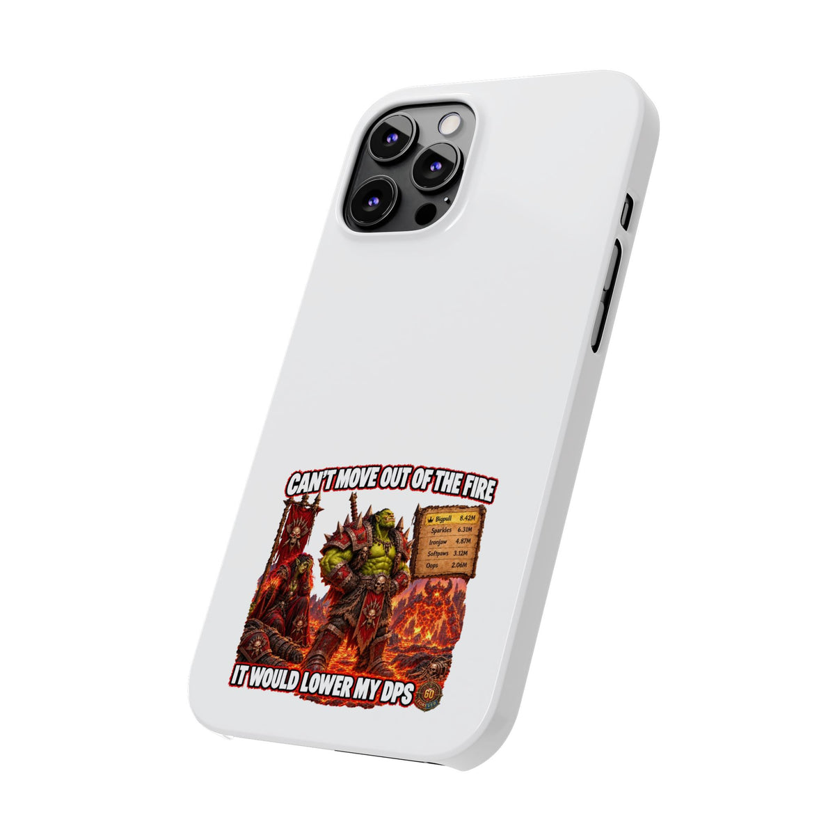 Slim Phone Case — "Can't Move Out of the Fire, It Would Lower My DPS" Gamer Design