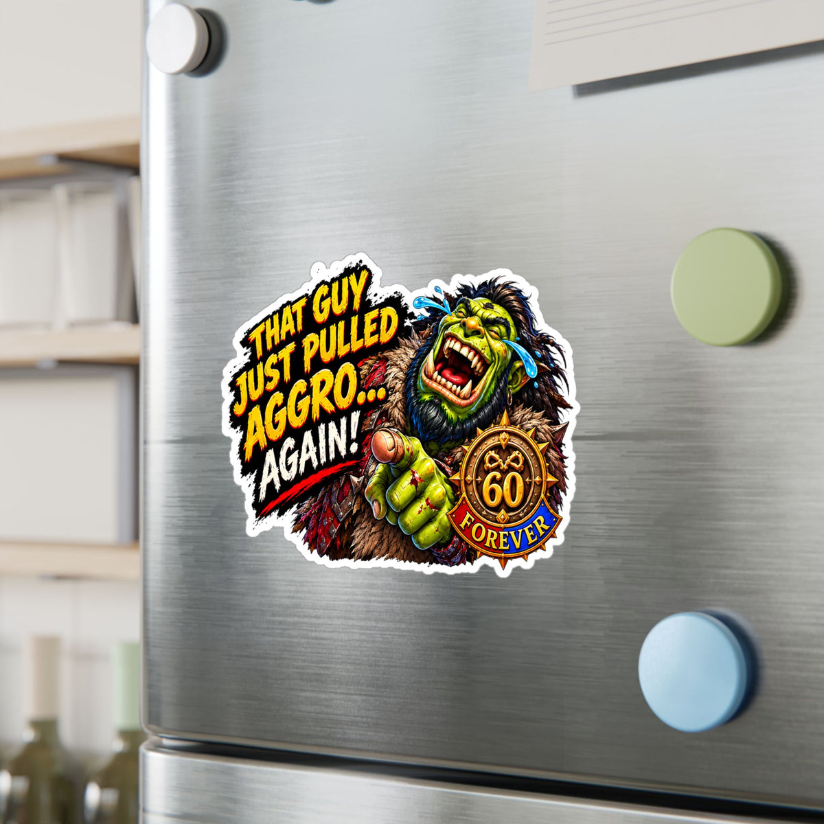 That Guy Just Pulled Aggro… Again – Poster Decal