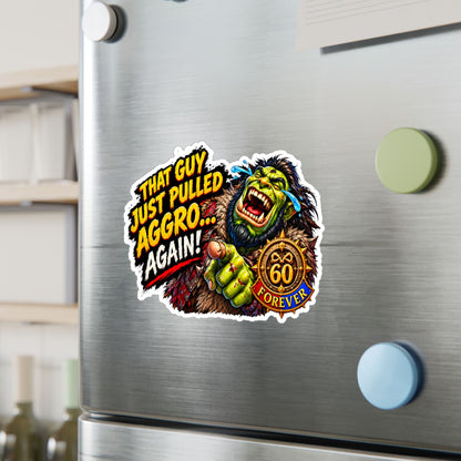 That Guy Just Pulled Aggro… Again – Poster Decal