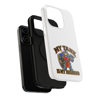 Phone Case — 'My Tank Is My Husband' Heavy-Duty Impact-Resistant Phone Case