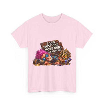 Just One More Run – T-Shirt