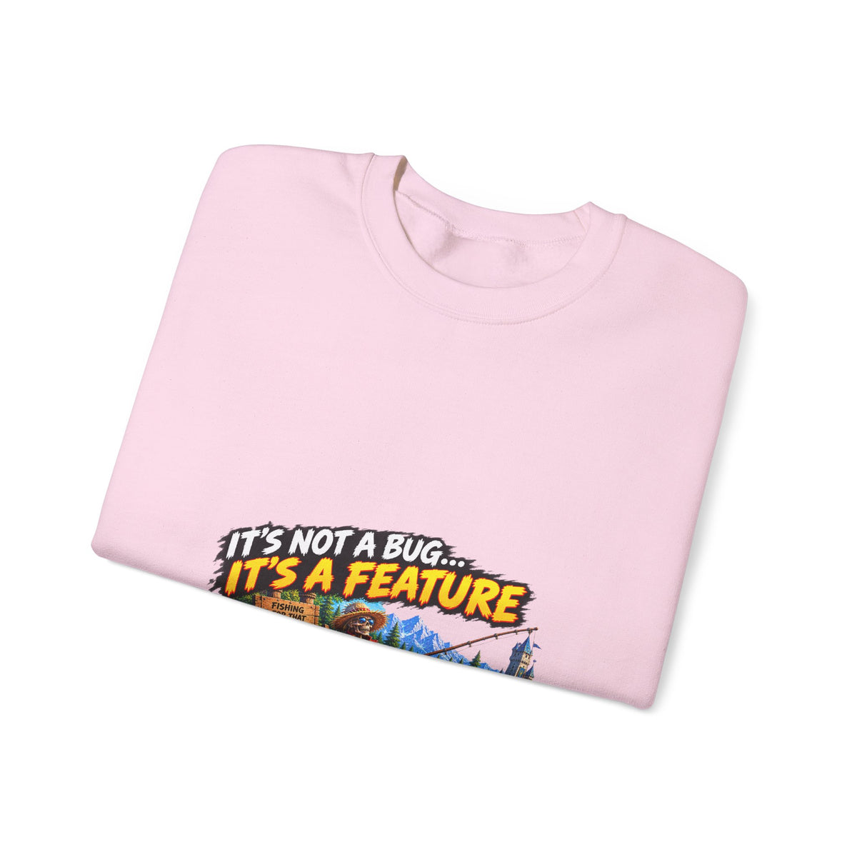 It's Not a Bug, It's a Feature – Sweatshirt
