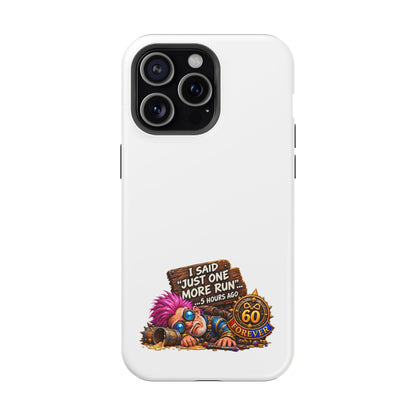 I Said Just One More Run… 5 Hours Ago – Phone Case