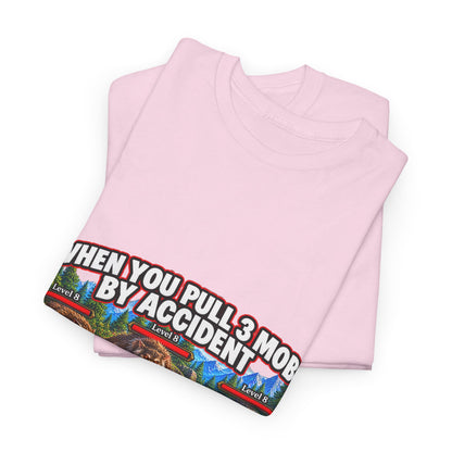 When You Pull 3 Mobs by Accident – T-Shirt