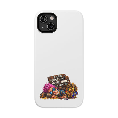 I Said Just One More Run… 5 Hours Ago – Phone Case