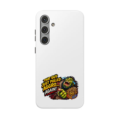 Phone Case — 'That Guy Just Pulled Aggro… Again' Heavy-Duty Impact-Resistant Phone Case