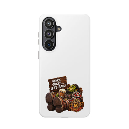Work Sucks, Let's Raid – Phone Case