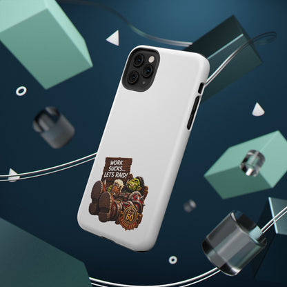 Work Sucks, Let's Raid – Phone Case