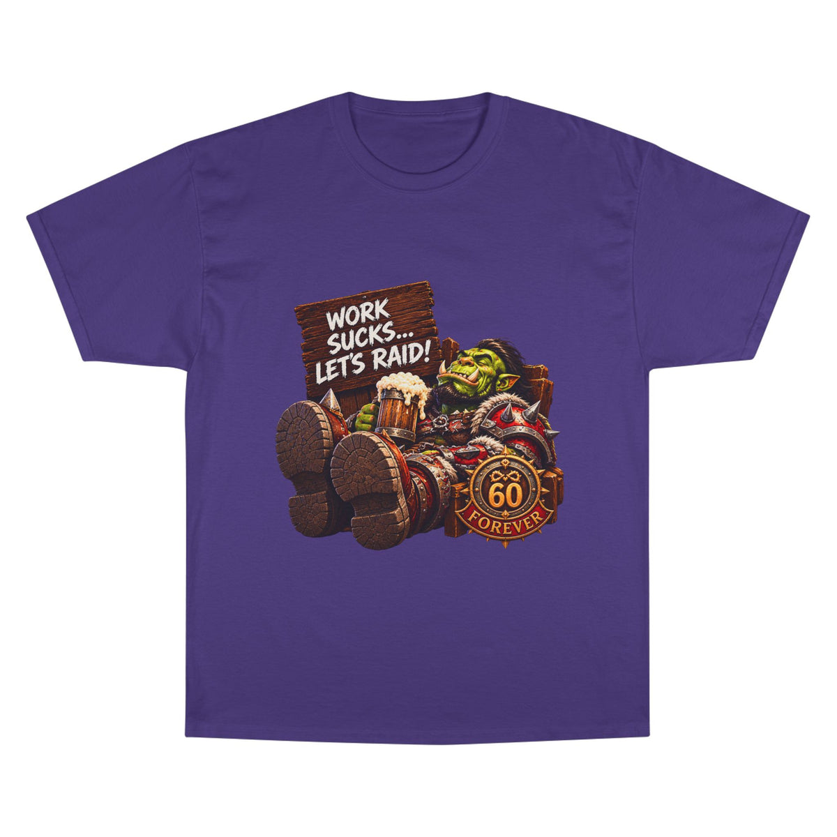 Work Sucks, Let's Raid – T-Shirt | Sixty Forever Co.