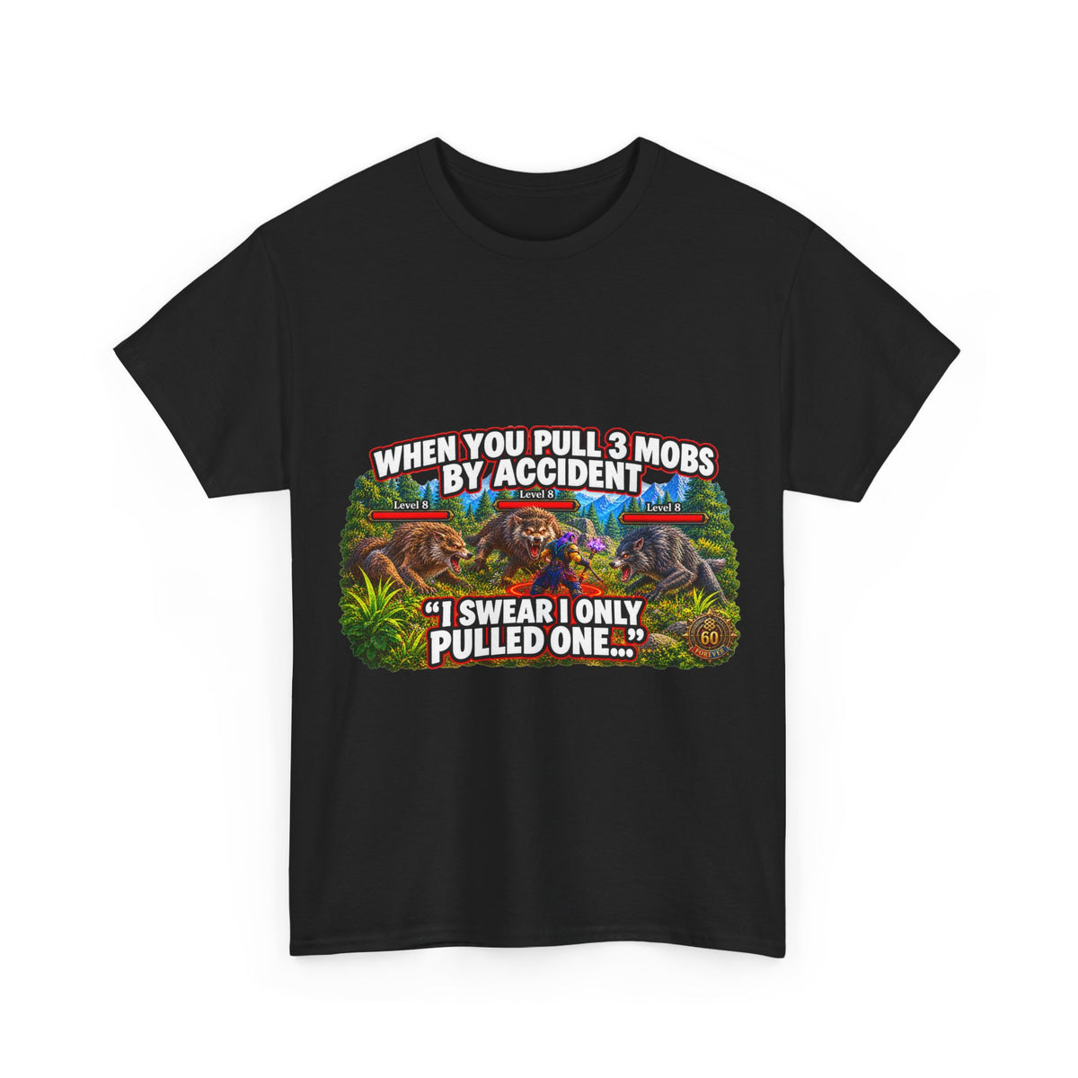 When You Pull 3 Mobs by Accident – T-Shirt