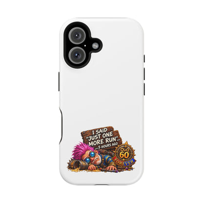 I Said Just One More Run… 5 Hours Ago – Phone Case