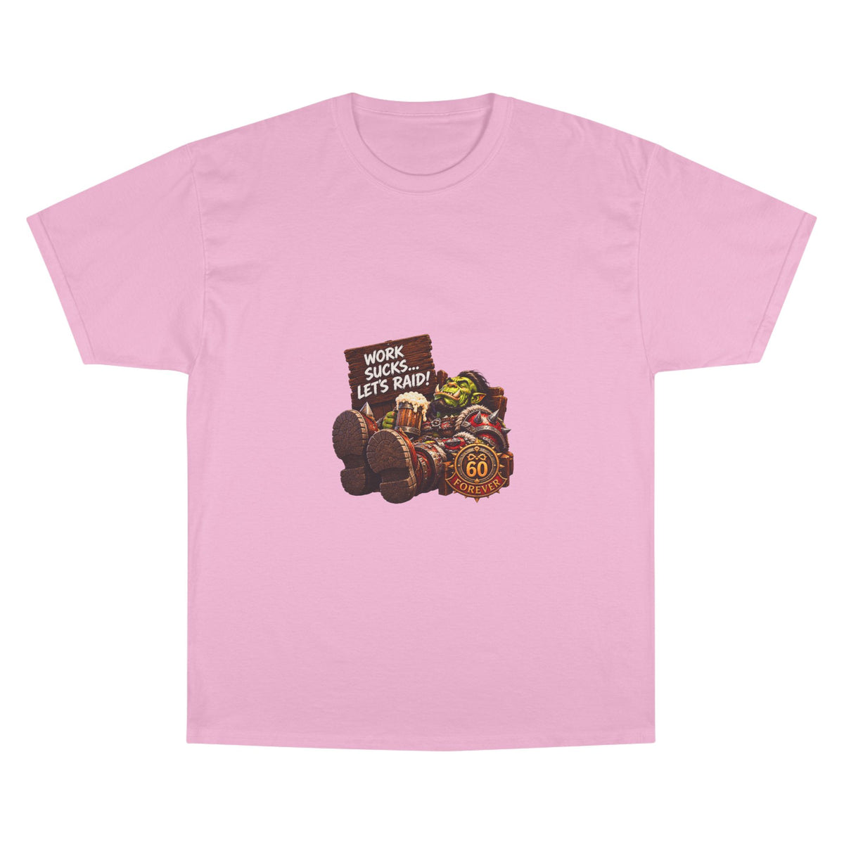 Work Sucks, Let's Raid – T-Shirt | Sixty Forever Co.