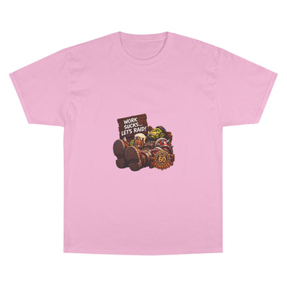 Work Sucks, Let's Raid – T-Shirt | Sixty Forever Co.