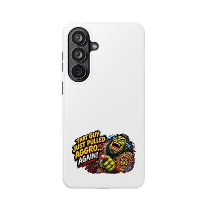 Phone Case — 'That Guy Just Pulled Aggro… Again' Heavy-Duty Impact-Resistant Phone Case