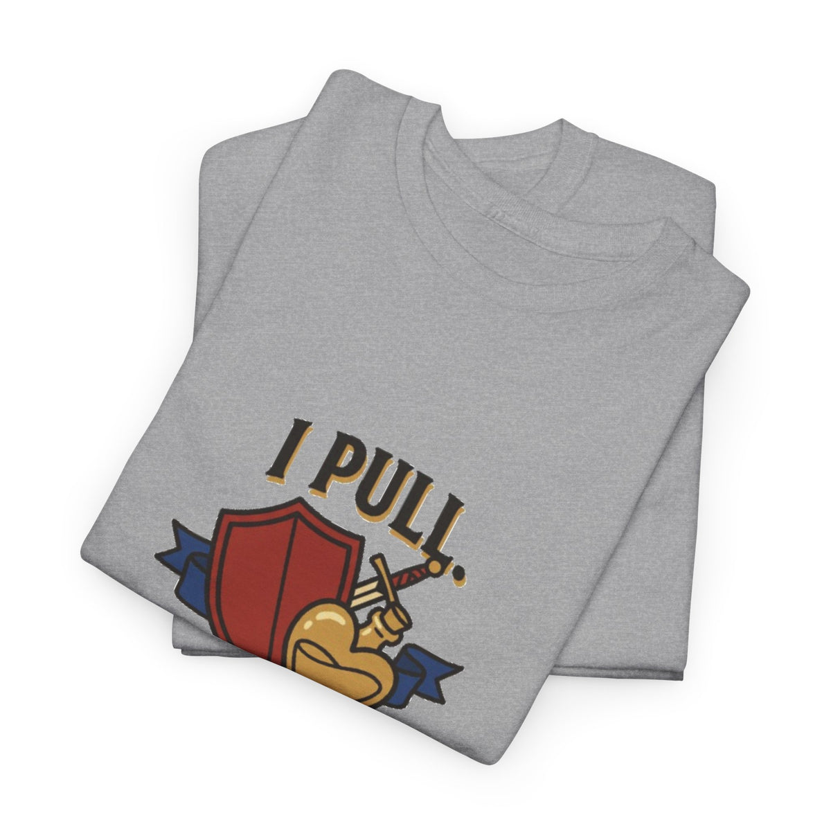 I Pull. She Heals. – T-Shirt