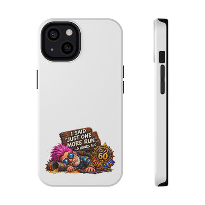 I Said Just One More Run… 5 Hours Ago – Phone Case