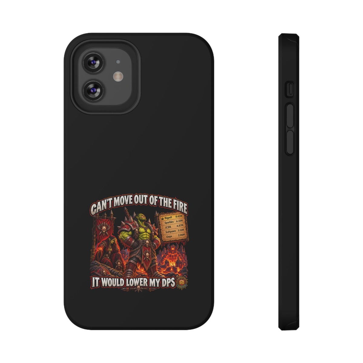 Phone Case — 'Can't Move Out of the Fire, It Would Lower My DPS' Heavy-Duty Impact-Resistant Phone Case