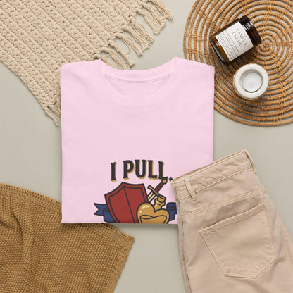 I Pull. She Heals. – T-Shirt