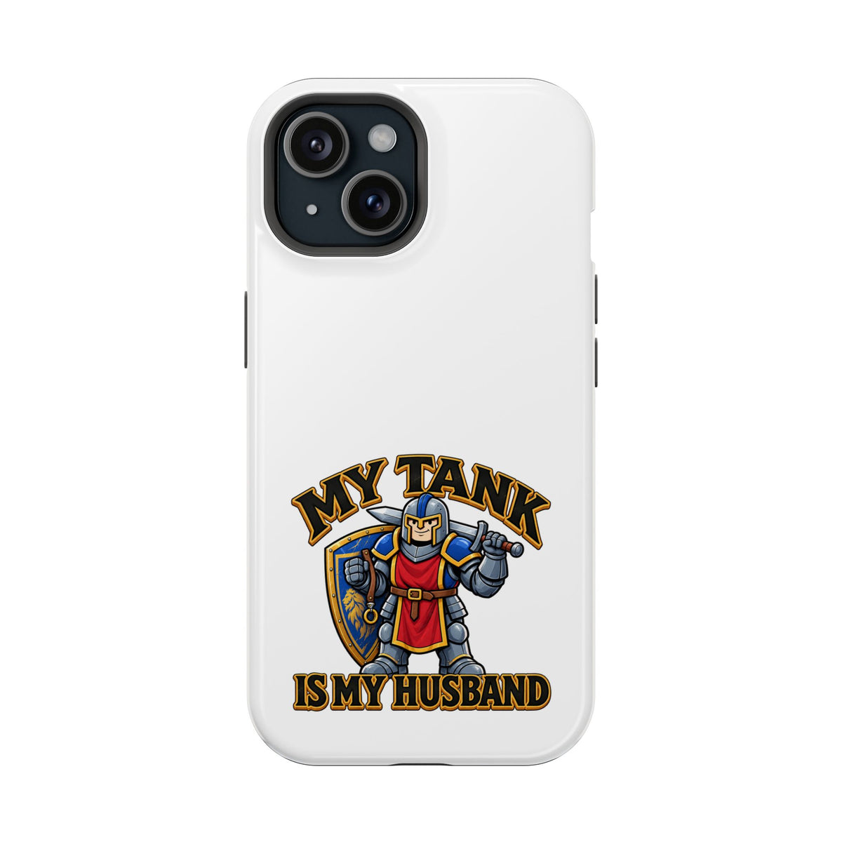 Phone Case — 'My Tank Is My Husband' Heavy-Duty Impact-Resistant Phone Case