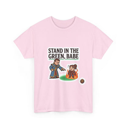 Stand In The Green, Babe – T-Shirt