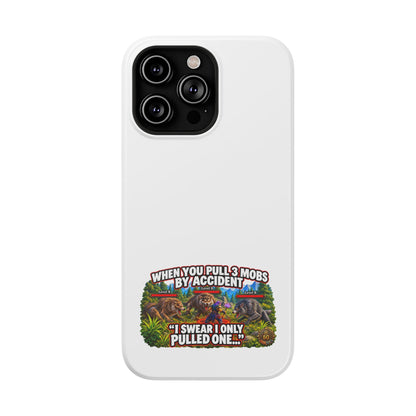 When You Pull 3 Mobs by Accident – Phone Case